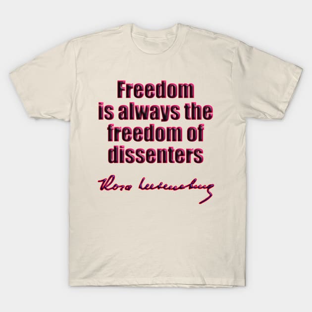 Rosa Luxemburg freedom T-Shirt by GePadeSign